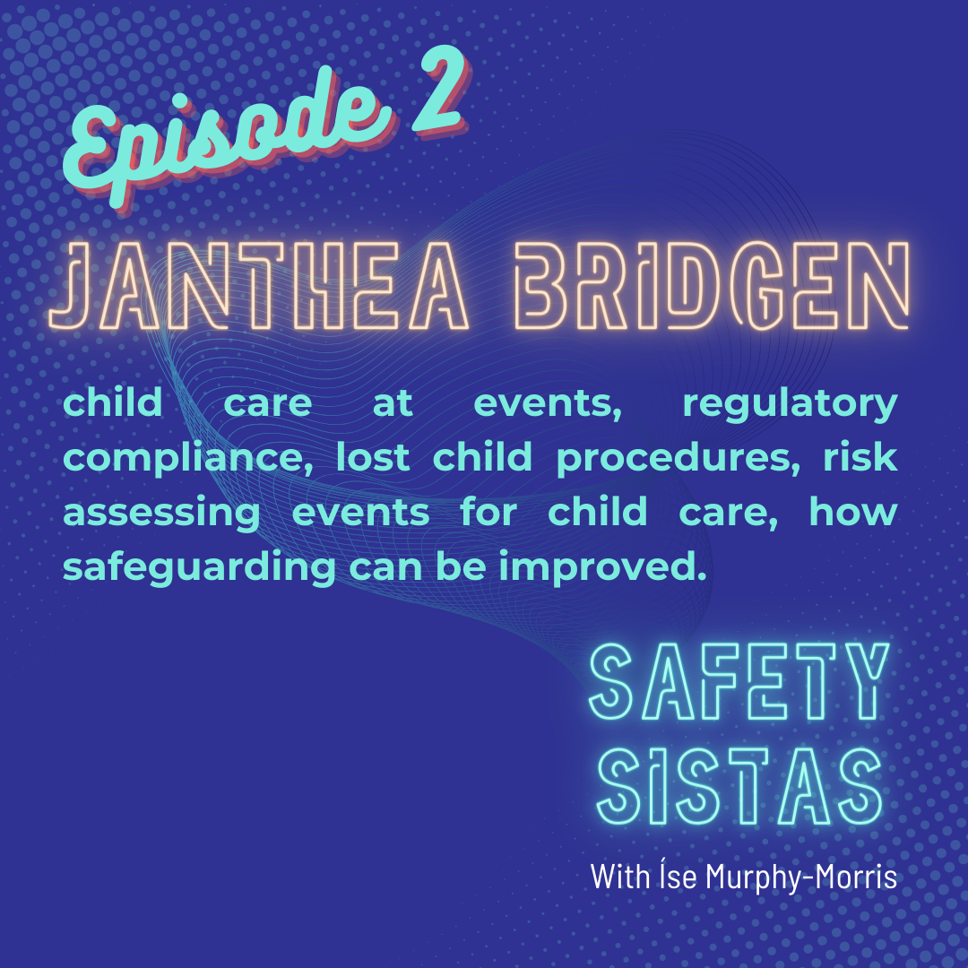 #2. Janthea Bridgen - child care at events, regulatory compliance, lost child procedures, risk assessing events for child care, how safeguarding can be improved.