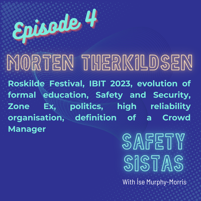 #4. Morten Therkildsen - Roskilde Festival, IBIT 2023, evolution of formal education, Safety and Security, Zone Ex, politics, high reliability organisation, definition of a Crowd Manager